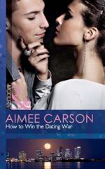 How To Win The Dating War (Mills & Boon Modern)