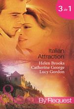 Italian Attraction: The Italian Tycoon's Bride / An Italian Engagement / One Summer in Italy… (Mills & Boon By Request)