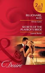 Billionaire, M.d. / Secrets Of The Playboy's Bride: Billionaire, M.D. / Secrets of the Playboy's Bride (Mills & Boon Desire)