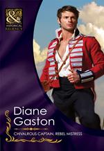 Chivalrous Captain, Rebel Mistress (Mills & Boon Historical)