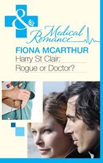 Harry St Clair: Rogue Or Doctor? (Mills & Boon Medical)