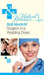 Surgeon In A Wedding Dress (Mills & Boon Medical)