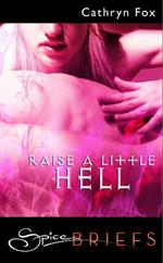 Raise A Little Hell (Mills & Boon Spice Briefs)