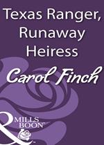 Texas Ranger, Runaway Heiress (Mills & Boon Historical)