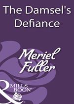 The Damsel's Defiance (Mills & Boon Historical)