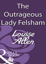 The Outrageous Lady Felsham (Mills & Boon Historical)