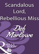 Scandalous Lord, Rebellious Miss (Mills & Boon Historical)