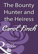 The Bounty Hunter and the Heiress (Mills & Boon Historical)