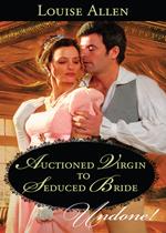 Auctioned Virgin To Seduced Bride (The Transformation of the Shelley Sisters, Book 4) (Mills & Boon Historical Undone)