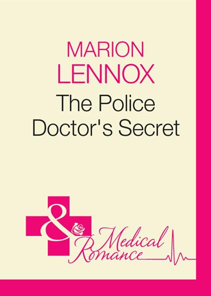 The Police Doctor's Secret (Police Surgeons, Book 3) (Mills & Boon Medical)