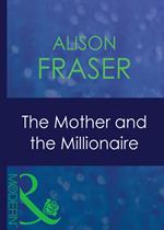 The Mother And The Millionaire (Mills & Boon Modern)