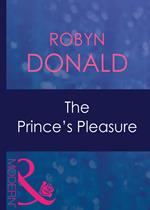 The Prince's Pleasure (Royal Theme, Book 2) (Mills & Boon Modern)