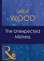 The Unexpected Mistress (Mistress to a Millionaire, Book 10) (Mills & Boon Modern)