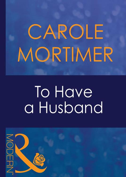 To Have A Husband (Bachelor Sisters, Book 1) (Mills & Boon Modern)