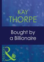 Bought By A Billionaire (Bedded by Blackmail, Book 22) (Mills & Boon Modern)