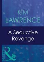 A Seductive Revenge (Red-Hot Revenge, Book 8) (Mills & Boon Modern)