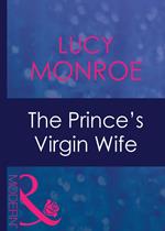 The Prince's Virgin Wife (Royal Brides, Book 3) (Mills & Boon Modern)