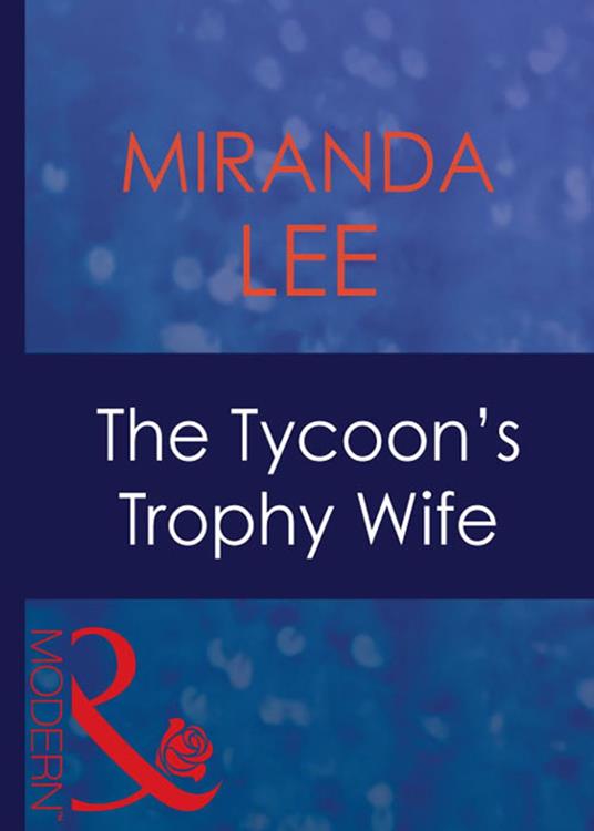 The Tycoon's Trophy Wife (Wives Wanted, Book 2) (Mills & Boon Modern)