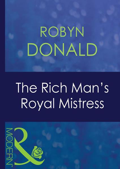 The Rich Man's Royal Mistress (The Royal House of Illyria, Book 2) (Mills & Boon Modern)