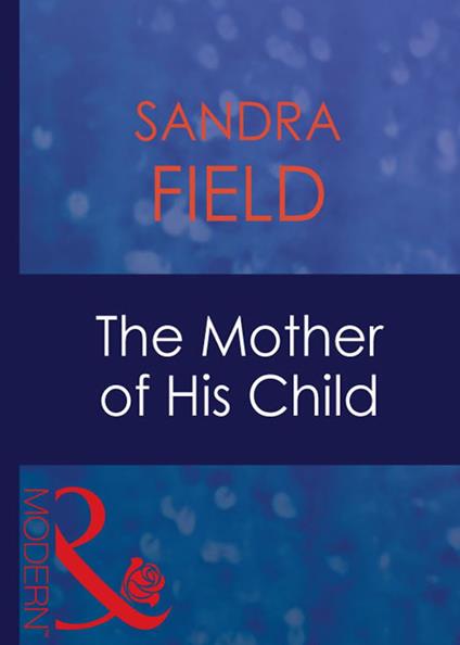 The Mother Of His Child (Mills & Boon Modern)