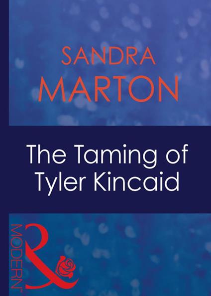 The Taming Of Tyler Kincaid (The Barons, Book 6) (Mills & Boon Modern)