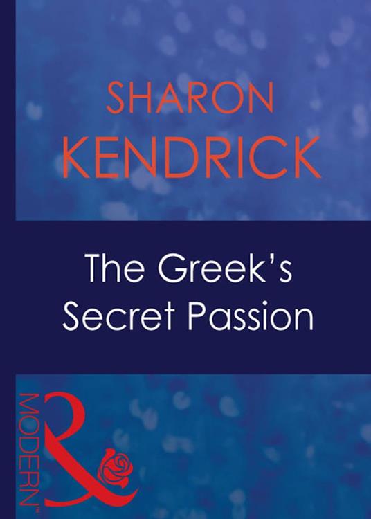 The Greek's Secret Passion (Greek Tycoons, Book 23) (Mills & Boon Modern)