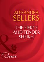 The Fierce And Tender Sheikh (Sons of the Desert: The Sultans, Book 6) (Mills & Boon Desire)