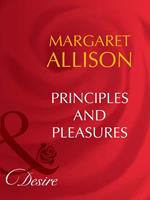 Principles And Pleasures (Mills & Boon Desire)
