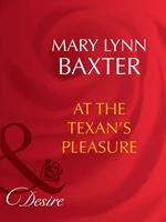 At The Texan's Pleasure (Mills & Boon Desire)