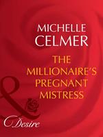 The Millionaire's Pregnant Mistress (Rich and Reclusive, Book 3) (Mills & Boon Desire)