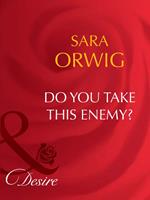 Do You Take This Enemy? (Stallion Pass, Book 1) (Mills & Boon Desire)