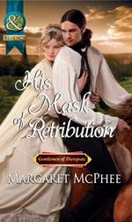His Mask Of Retribution (Gentlemen of Disrepute) (Mills & Boon Historical)