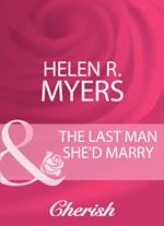 The Last Man She'd Marry (Mills & Boon Cherish)