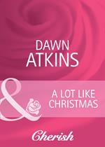 A Lot Like Christmas (Going Back, Book 27) (Mills & Boon Cherish)