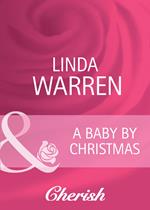 A Baby By Christmas (Home on the Ranch, Book 27) (Mills & Boon Cherish)