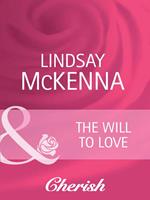 The Will To Love (Morgan's Mercenaries: Ultimate, Book 3) (Mills & Boon Cherish)