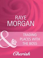 Trading Places With The Boss (Boardroom Brides, Book 2) (Mills & Boon Cherish)