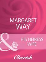 His Heiress Wife (The Australians, Book 18) (Mills & Boon Cherish)