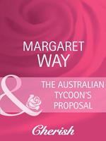 The Australian Tycoon's Proposal (The Australians, Book 20) (Mills & Boon Cherish)