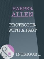 Protector With A Past (Mills & Boon Intrigue)