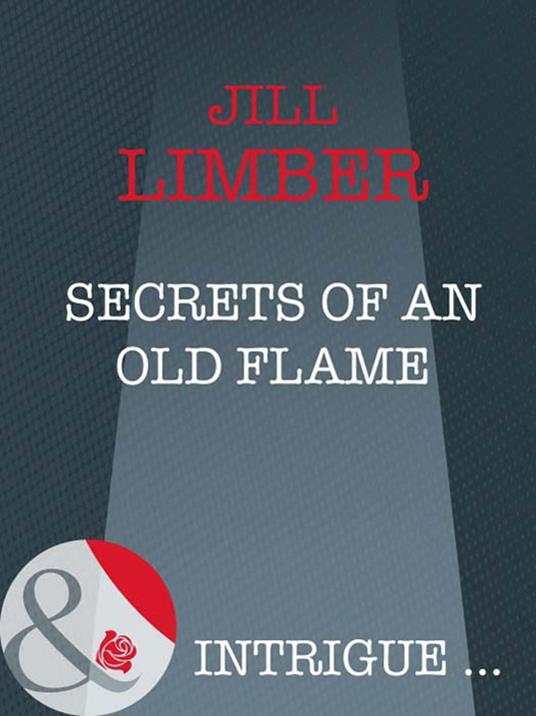 Secrets Of An Old Flame (Mills & Boon Intrigue)