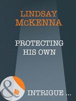 Protecting His Own (Morgan's Mercenaries: Ultimate, Book 4) (Mills & Boon Intrigue)
