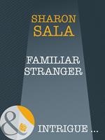 Familiar Stranger (A Year of Loving Dangerously, Book 12) (Mills & Boon Intrigue)