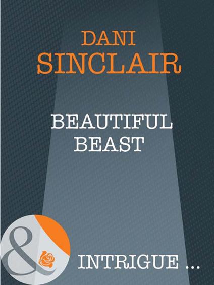 Beautiful Beast (Mills & Boon Intrigue)