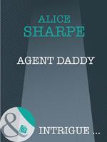 Agent Daddy (Mills & Boon Intrigue)