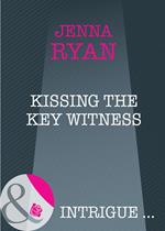 Kissing the Key Witness (Mills & Boon Intrigue)