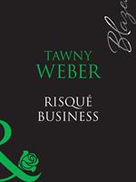Risqué Business (Blush, Book 2) (Mills & Boon Blaze)