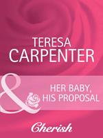 Her Baby, His Proposal (Baby on Board, Book 12) (Mills & Boon Cherish)