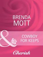 Cowboy For Keeps (Home on the Ranch, Book 37) (Mills & Boon Cherish)