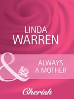 Always a Mother (Everlasting Love, Book 6) (Mills & Boon Cherish)